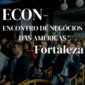 ECON - ENCONTRO DE NEGÓCIOS DAS AMÉRICAS - Fortaleza/CE
