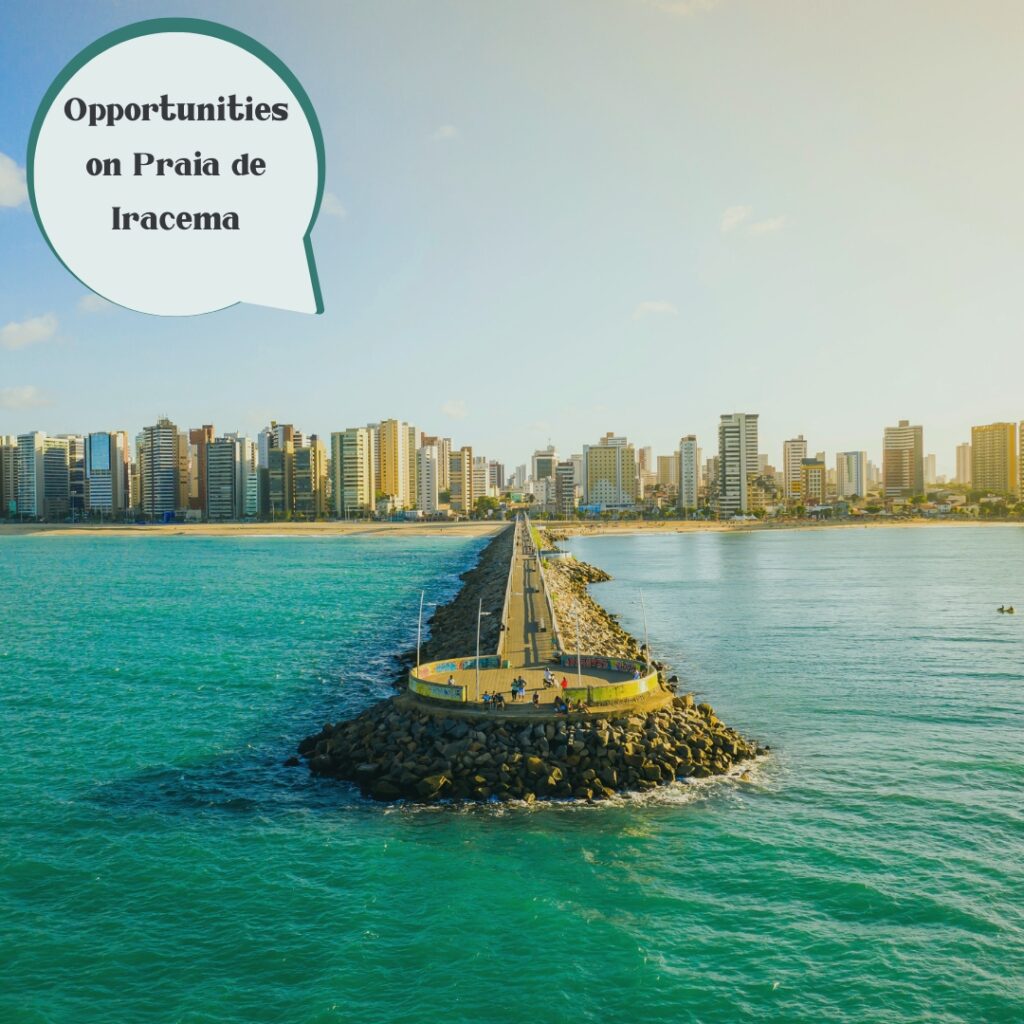 Opportunities in Praia de Iracema