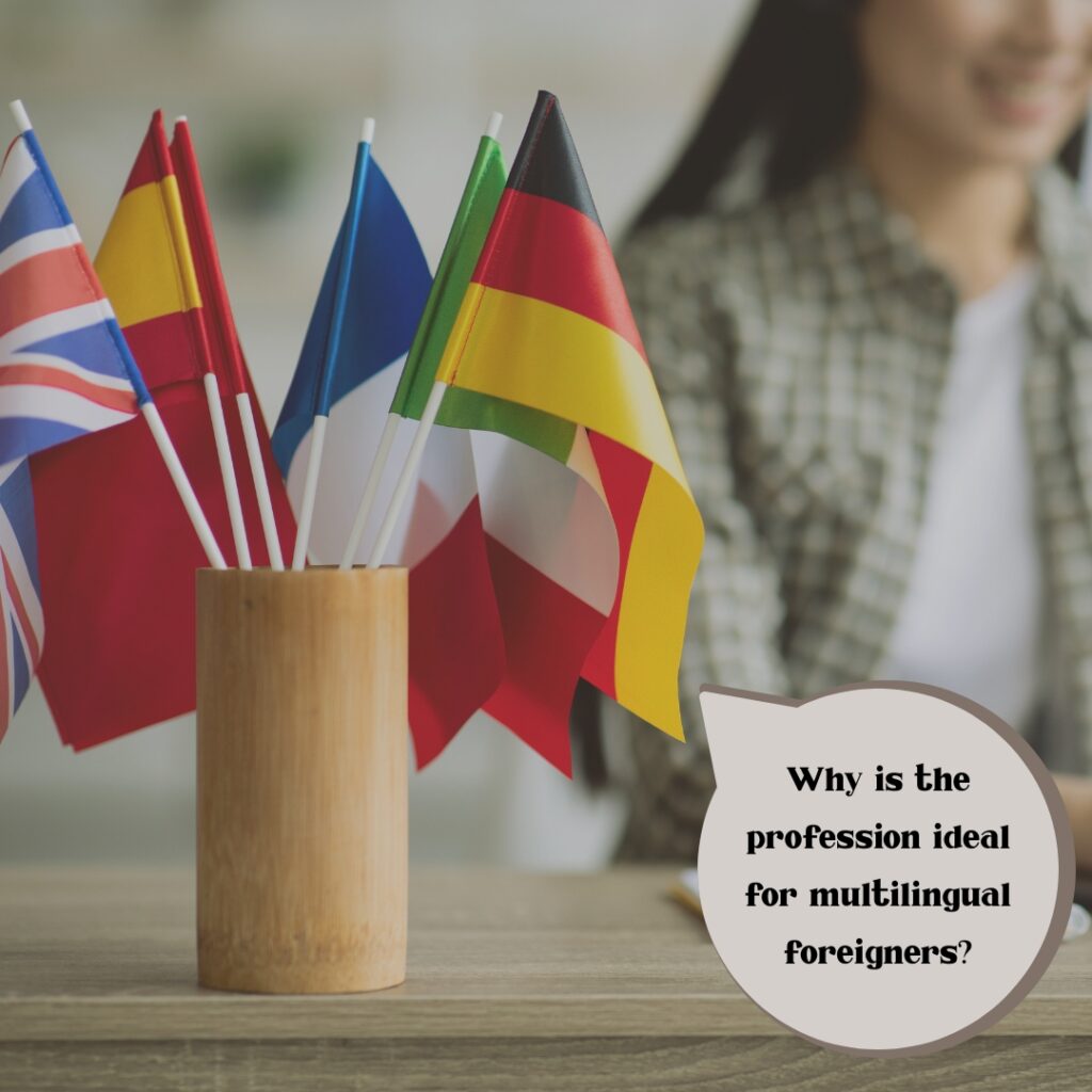 Why is the profession ideal for multilingual foreigners?
