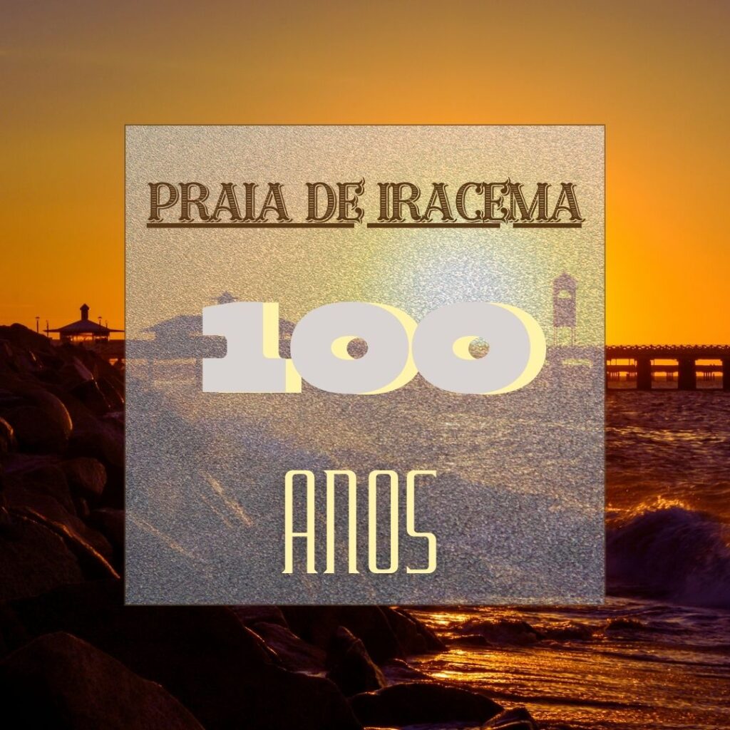 Praia de Iracema 100 anos